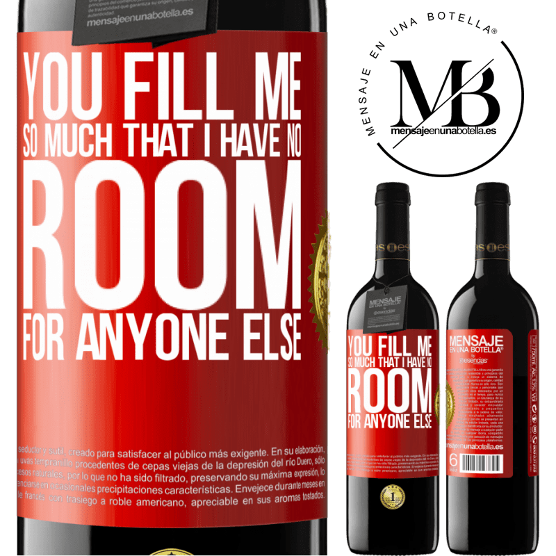 24,95 € Free Shipping | Red Wine RED Edition Crianza 6 Months You fill me so much that I have no room for anyone else Red Label. Customizable label Aging in oak barrels 6 Months Harvest 2019 Tempranillo