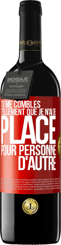 39,95 € | Vin rouge Édition RED MBE Réserve Tu me combles tellement que je n'ai de place pour personne d'autre Étiquette Rouge. Étiquette personnalisable Réserve 12 Mois Récolte 2016 Tempranillo