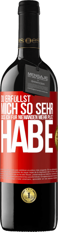 39,95 € | Rotwein RED Ausgabe MBE Reserve Du erfüllst mich so sehr, dass ich für niemanden mehr Platz habe Rote Markierung. Anpassbares Etikett Reserve 12 Monate Ernte 2015 Tempranillo