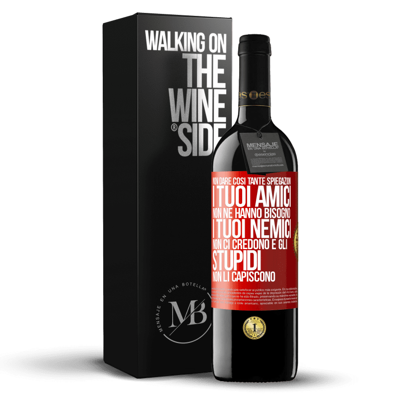 39,95 € Spedizione Gratuita | Vino rosso Edizione RED MBE Riserva Non dare così tante spiegazioni. I tuoi amici non ne hanno bisogno, i tuoi nemici non ci credono e gli stupidi non li Etichetta Rossa. Etichetta personalizzabile Riserva 12 Mesi Raccogliere 2015 Tempranillo