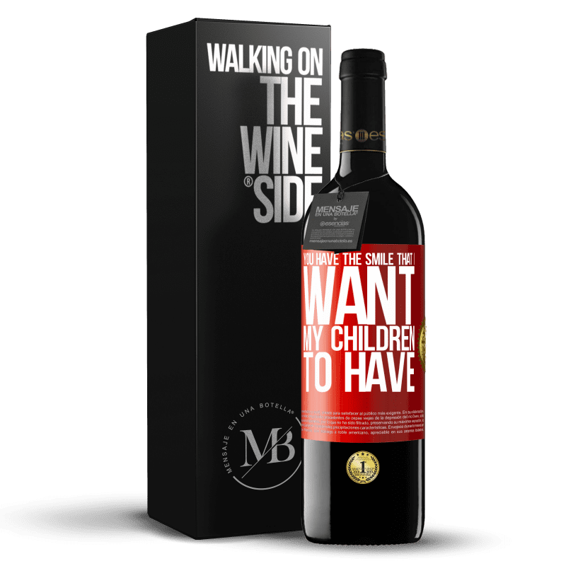 39,95 € Free Shipping | Red Wine RED Edition MBE Reserve You have the smile that I want my children to have Red Label. Customizable label Reserve 12 Months Harvest 2014 Tempranillo