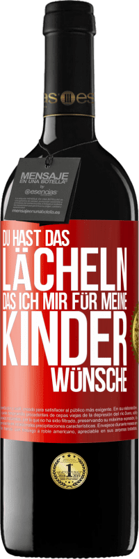 39,95 € | Rotwein RED Ausgabe MBE Reserve Du hast das Lächeln, das ich mir für meine Kinder wünsche Rote Markierung. Anpassbares Etikett Reserve 12 Monate Ernte 2015 Tempranillo