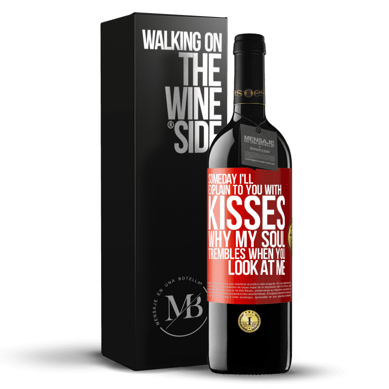 29,95 € Free Shipping | Red Wine RED Edition Crianza 6 Months Someday I'll explain to you with kisses why my soul trembles when you look at me Red Label. Customizable label Aging in oak barrels 6 Months Harvest 2020 Tempranillo