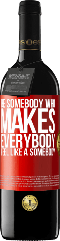 39,95 € 免费送货 | 红酒 RED版 MBE 预订 Be somebody who makes everybody feel like a somebody 红色标签. 可自定义的标签 预订 12 个月 收成 2015 Tempranillo