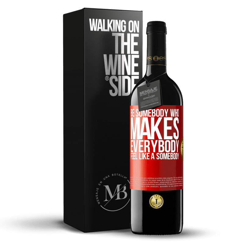 39,95 € Free Shipping | Red Wine RED Edition MBE Reserve Be somebody who makes everybody feel like a somebody Red Label. Customizable label Reserve 12 Months Harvest 2015 Tempranillo