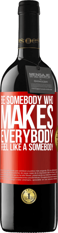 39,95 € Envoi gratuit | Vin rouge Édition RED MBE Réserve Be somebody who makes everybody feel like a somebody Étiquette Rouge. Étiquette personnalisable Réserve 12 Mois Récolte 2015 Tempranillo