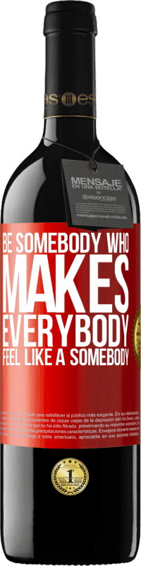 39,95 € Envoi gratuit | Vin rouge Édition RED MBE Réserve Be somebody who makes everybody feel like a somebody Étiquette Rouge. Étiquette personnalisable Réserve 12 Mois Récolte 2016 Tempranillo