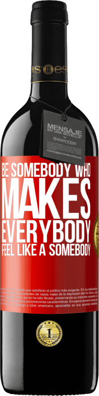 39,95 € | Vino rosso Edizione RED MBE Riserva Be somebody who makes everybody feel like a somebody Etichetta Rossa. Etichetta personalizzabile Riserva 12 Mesi Raccogliere 2015 Tempranillo