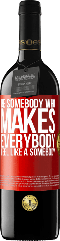 «Be somebody who makes everybody feel like a somebody» Edição RED MBE Reserva