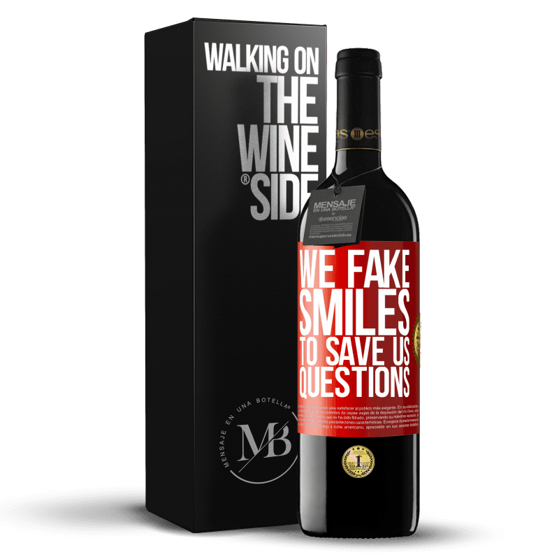 29,95 € Free Shipping | Red Wine RED Edition Crianza 6 Months We fake smiles to save us questions Red Label. Customizable label Aging in oak barrels 6 Months Harvest 2019 Tempranillo