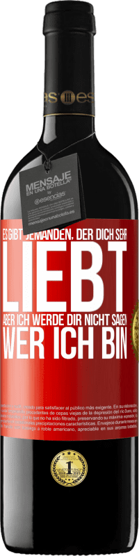 39,95 € | Rotwein RED Ausgabe MBE Reserve Es gibt jemanden, der dich sehr liebt, aber ich werde dir nicht sagen, wer ich bin Rote Markierung. Anpassbares Etikett Reserve 12 Monate Ernte 2015 Tempranillo