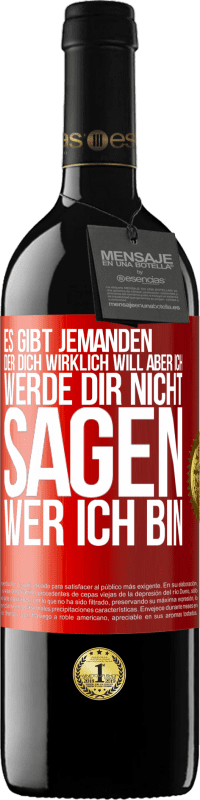 39,95 € Kostenloser Versand | Rotwein RED Ausgabe MBE Reserve Es gibt jemanden, der dich wirklich will, aber ich werde dir nicht sagen, wer ich bin Rote Markierung. Anpassbares Etikett Reserve 12 Monate Ernte 2016 Tempranillo