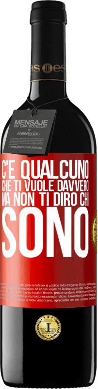 39,95 € | Vino rosso Edizione RED MBE Riserva C'è qualcuno che ti vuole davvero, ma non ti dirò chi sono Etichetta Rossa. Etichetta personalizzabile Riserva 12 Mesi Raccogliere 2015 Tempranillo