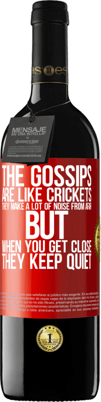 39,95 € | Red Wine RED Edition MBE Reserve The gossips are like crickets, they make a lot of noise from afar, but when you get close they keep quiet Red Label. Customizable label Reserve 12 Months Harvest 2015 Tempranillo