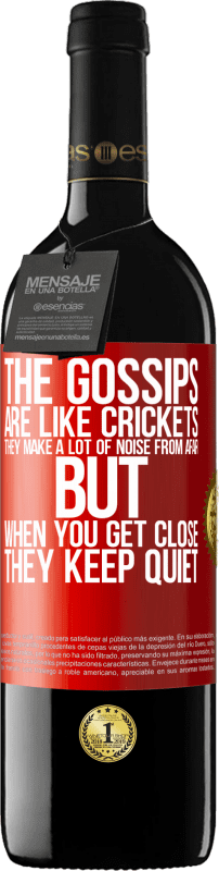 39,95 € | Red Wine RED Edition MBE Reserve The gossips are like crickets, they make a lot of noise from afar, but when you get close they keep quiet Red Label. Customizable label Reserve 12 Months Harvest 2016 Tempranillo