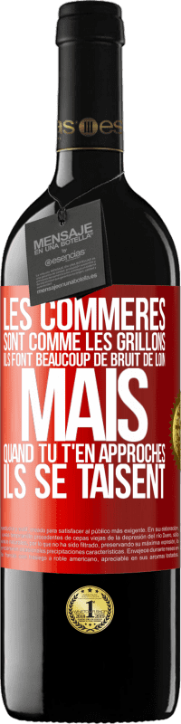 39,95 € | Vin rouge Édition RED MBE Réserve Les commères sont comme les grillons, ils font beaucoup de bruit de loin mais quand tu t'en approches ils se taisent Étiquette Rouge. Étiquette personnalisable Réserve 12 Mois Récolte 2015 Tempranillo