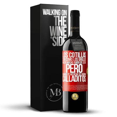 «Los cotillas son como los grillos, hacen mucho ruido de lejos, pero cuando te acercas se quedan calladitos» Edición RED MBE Reserva