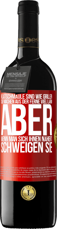 39,95 € | Rotwein RED Ausgabe MBE Reserve Klatschmäule sind wie Grillen: sie machen aus der Ferne viel Lärm, aber wenn man sich ihnen nähert, schweigen sie Rote Markierung. Anpassbares Etikett Reserve 12 Monate Ernte 2016 Tempranillo