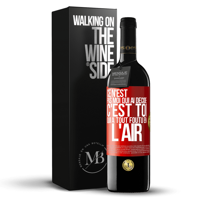 39,95 € Envoi gratuit | Vin rouge Édition RED MBE Réserve Ce n'est pas moi qui ai décidé, c'est toi qui a tout foutu en l'air Étiquette Rouge. Étiquette personnalisable Réserve 12 Mois Récolte 2015 Tempranillo