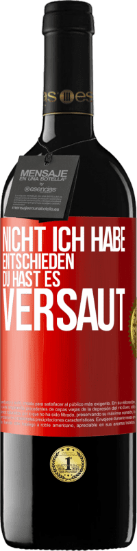 39,95 € | Rotwein RED Ausgabe MBE Reserve Nicht ich habe entschieden, du hast es versaut Rote Markierung. Anpassbares Etikett Reserve 12 Monate Ernte 2016 Tempranillo