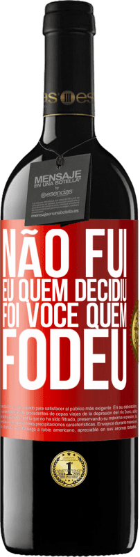 Envio grátis | Vinho tinto Edição RED MBE Reserva Não fui eu quem decidiu, foi você quem fodeu Etiqueta Vermelha. Etiqueta personalizável Reserva 12 Meses Colheita 2014 Tempranillo