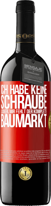 39,95 € Kostenloser Versand | Rotwein RED Ausgabe MBE Reserve Ich habe keine Schraube locker, mir fehlt der komplette Baumarkt Rote Markierung. Anpassbares Etikett Reserve 12 Monate Ernte 2016 Tempranillo