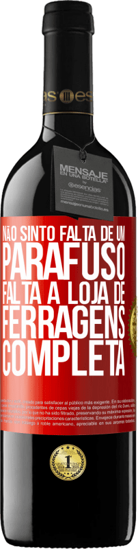 39,95 € | Vinho tinto Edição RED MBE Reserva Não sinto falta de um parafuso, falta a loja de ferragens completa Etiqueta Vermelha. Etiqueta personalizável Reserva 12 Meses Colheita 2015 Tempranillo