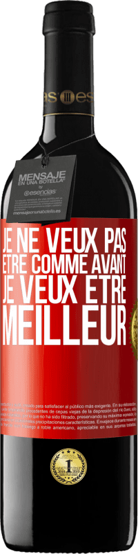 39,95 € Envoi gratuit | Vin rouge Édition RED MBE Réserve Je ne veux pas être comme avant, je veux être meilleur Étiquette Rouge. Étiquette personnalisable Réserve 12 Mois Récolte 2016 Tempranillo