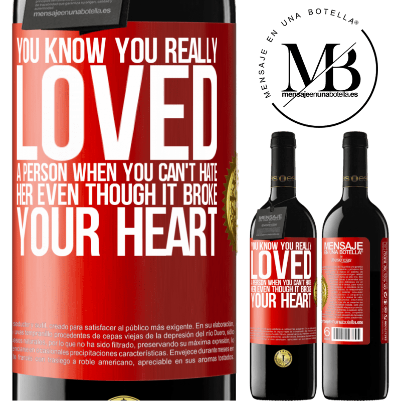 39,95 € Free Shipping | Red Wine RED Edition MBE Reserve You know you really loved a person when you can't hate her even though it broke your heart Red Label. Customizable label Reserve 12 Months Harvest 2015 Tempranillo