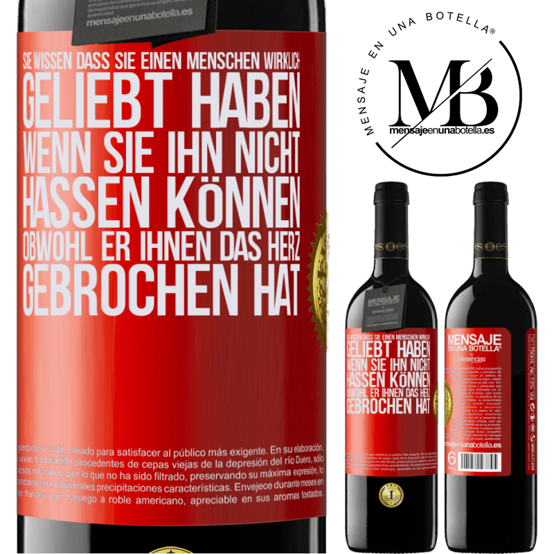 39,95 € Kostenloser Versand | Rotwein RED Ausgabe MBE Reserve Man weiß, dass man einen Menschen wirklich geliebt habt, wenn man ihn nicht hassen kann, obwohl er dir das Herz gebrochen hat Rote Markierung. Anpassbares Etikett Reserve 12 Monate Ernte 2015 Tempranillo
