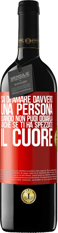 Spedizione Gratuita | Vino rosso Edizione RED MBE Riserva Sai di amare davvero una persona quando non puoi odiarla, anche se ti ha spezzato il cuore Etichetta Rossa. Etichetta personalizzabile Riserva 12 Mesi Raccogliere 2014 Tempranillo