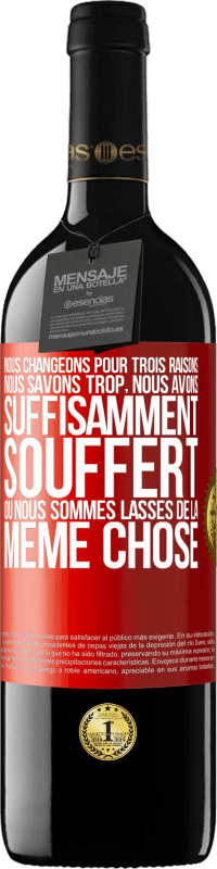 39,95 € | Vin rouge Édition RED MBE Réserve Nous changeons pour trois raisons Nous savons trop, nous avons suffisamment souffert ou nous sommes lassés de la même chose Étiquette Rouge. Étiquette personnalisable Réserve 12 Mois Récolte 2015 Tempranillo