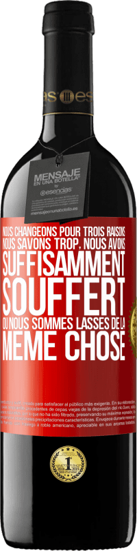 39,95 € Envoi gratuit | Vin rouge Édition RED MBE Réserve Nous changeons pour trois raisons Nous savons trop, nous avons suffisamment souffert ou nous sommes lassés de la même chose Étiquette Rouge. Étiquette personnalisable Réserve 12 Mois Récolte 2016 Tempranillo