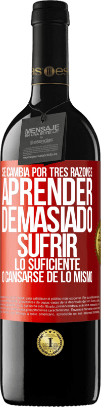 39,95 € | Vino Tinto Edición RED MBE Reserva Se cambia por tres razones. Aprender demasiado, sufrir lo suficiente o cansarse de lo mismo Etiqueta Roja. Etiqueta personalizable Reserva 12 Meses Cosecha 2015 Tempranillo