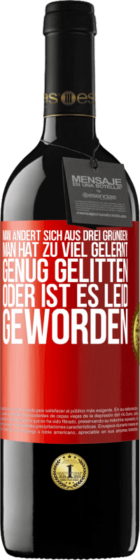 39,95 € Kostenloser Versand | Rotwein RED Ausgabe MBE Reserve Man ändert sich aus drei Gründen: man hat zu viel gelernt, genug gelitten oder ist es Leid geworden Rote Markierung. Anpassbares Etikett Reserve 12 Monate Ernte 2016 Tempranillo