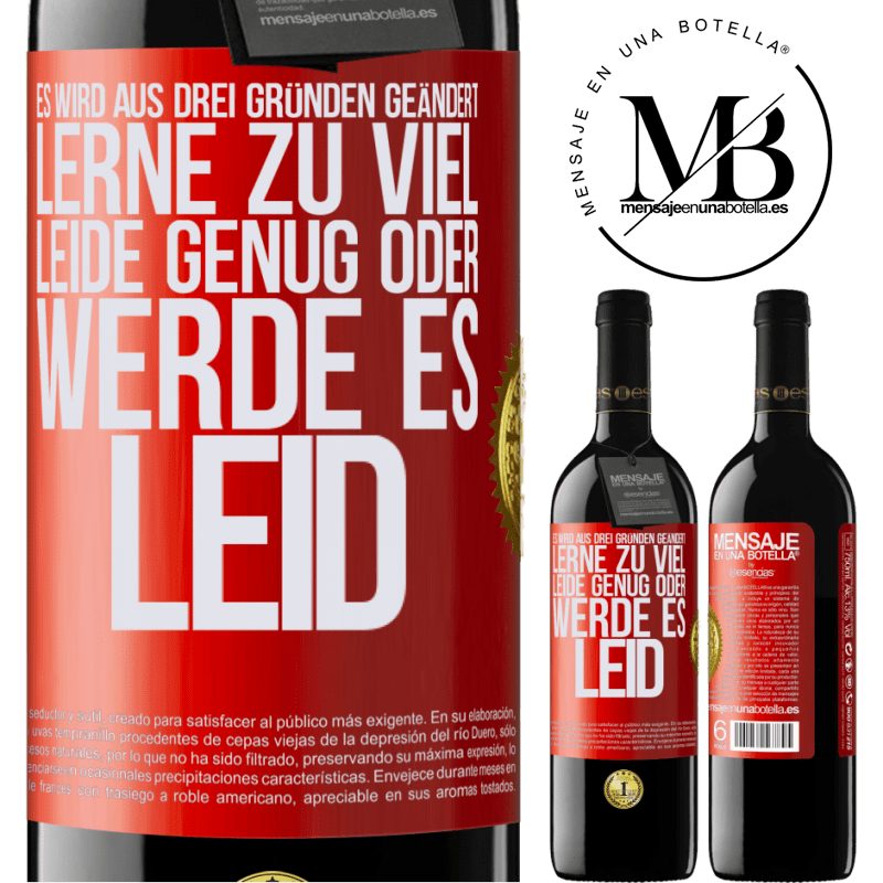 39,95 € Kostenloser Versand | Rotwein RED Ausgabe MBE Reserve Man ändert sich aus drei Gründen: man hat zu viel gelernt, genug gelitten oder ist es Leid geworden Rote Markierung. Anpassbares Etikett Reserve 12 Monate Ernte 2016 Tempranillo