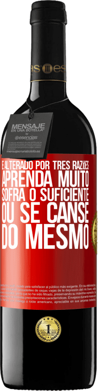 39,95 € Envio grátis | Vinho tinto Edição RED MBE Reserva É alterado por três razões. Aprenda muito, sofra o suficiente ou se canse do mesmo Etiqueta Vermelha. Etiqueta personalizável Reserva 12 Meses Colheita 2016 Tempranillo