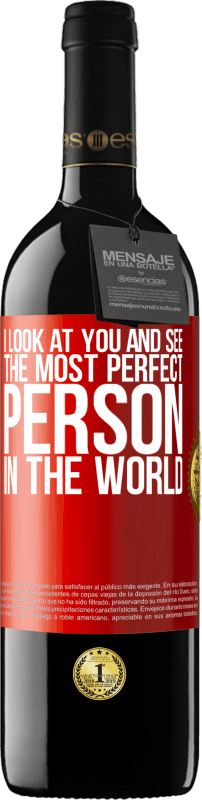 39,95 € Free Shipping | Red Wine RED Edition MBE Reserve I look at you and see the most perfect person in the world Red Label. Customizable label Reserve 12 Months Harvest 2016 Tempranillo