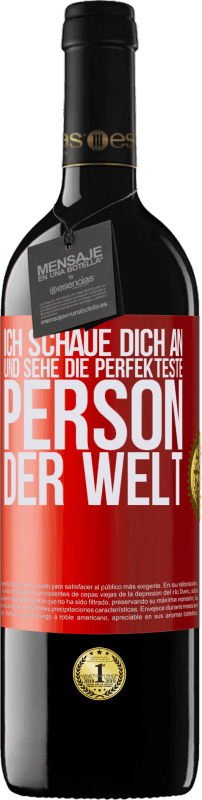 39,95 € Kostenloser Versand | Rotwein RED Ausgabe MBE Reserve Ich schaue dich an und sehe die perfekteste Person der Welt Rote Markierung. Anpassbares Etikett Reserve 12 Monate Ernte 2014 Tempranillo