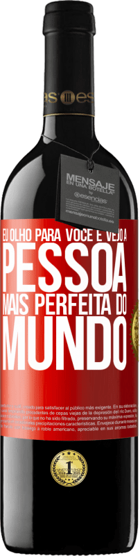 39,95 € | Vinho tinto Edição RED MBE Reserva Eu olho para você e vejo a pessoa mais perfeita do mundo Etiqueta Vermelha. Etiqueta personalizável Reserva 12 Meses Colheita 2015 Tempranillo