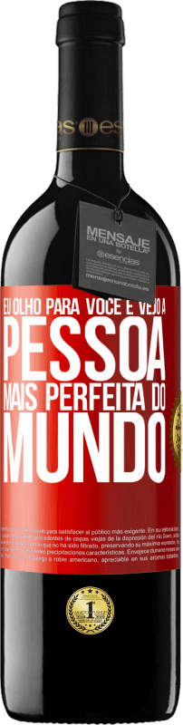 «Eu olho para você e vejo a pessoa mais perfeita do mundo» Edição RED MBE Reserva