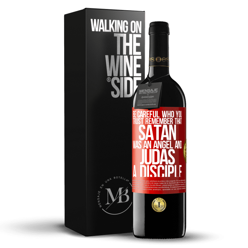 39,95 € Free Shipping | Red Wine RED Edition MBE Reserve Be careful who you trust. Remember that Satan was an angel and Judas a disciple Red Label. Customizable label Reserve 12 Months Harvest 2014 Tempranillo