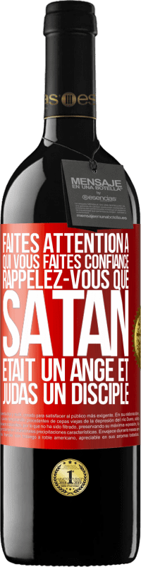 39,95 € | Vin rouge Édition RED MBE Réserve Faites attention à qui vous faites confiance. Rappelez-vous que Satan était un ange et Judas un disciple Étiquette Rouge. Étiquette personnalisable Réserve 12 Mois Récolte 2015 Tempranillo