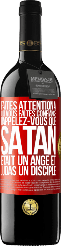 39,95 € Envoi gratuit | Vin rouge Édition RED MBE Réserve Faites attention à qui vous faites confiance. Rappelez-vous que Satan était un ange et Judas un disciple Étiquette Rouge. Étiquette personnalisable Réserve 12 Mois Récolte 2016 Tempranillo