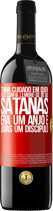 «Tenha cuidado em quem você confia. Lembre-se de que Satanás era um anjo e Judas um discípulo» Edição RED MBE Reserva