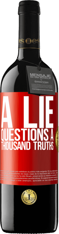 39,95 € | Red Wine RED Edition MBE Reserve A lie questions a thousand truths Red Label. Customizable label Reserve 12 Months Harvest 2015 Tempranillo