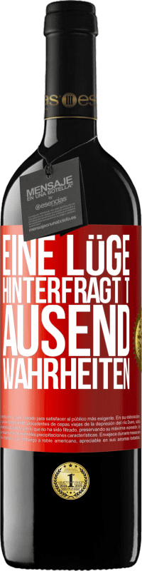 39,95 € | Rotwein RED Ausgabe MBE Reserve Eine Lüge hinterfragt tausend Wahrheiten Rote Markierung. Anpassbares Etikett Reserve 12 Monate Ernte 2015 Tempranillo