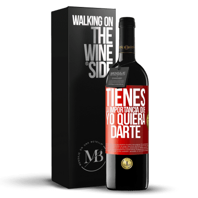 «Tienes la importancia que yo quiera darte» Edición RED MBE Reserva