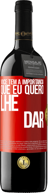«Você tem a importância que eu quero lhe dar» Edição RED MBE Reserva