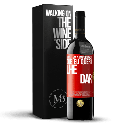 «Você tem a importância que eu quero lhe dar» Edição RED MBE Reserva